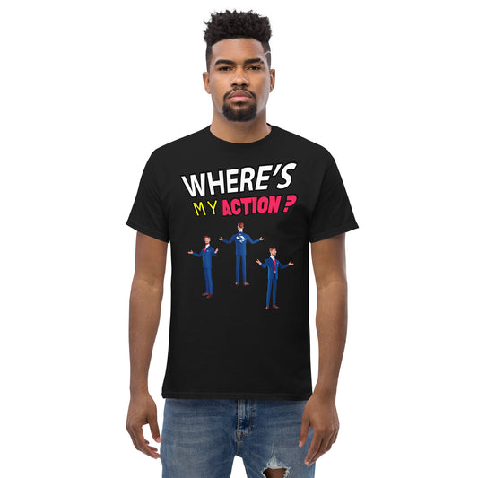 Where's My Action? - Men's Tee